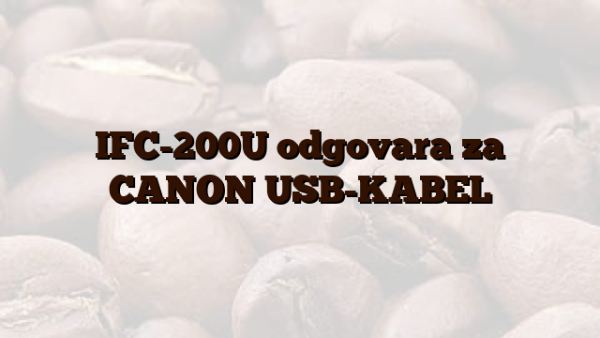 IFC-200U  odgovara za CANON USB-KABEL