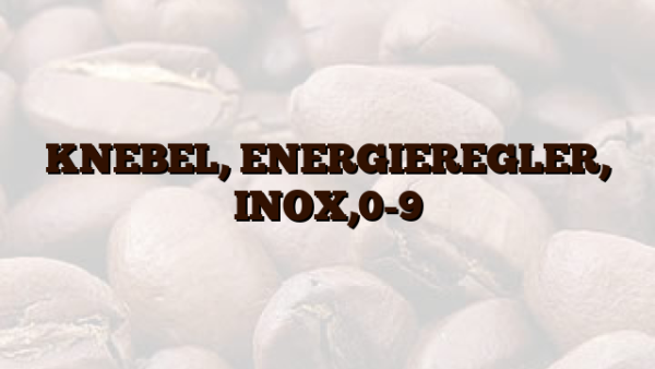 KNEBEL, ENERGIEREGLER, INOX,0-9