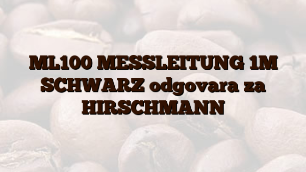 ML100  MESSLEITUNG 1M SCHWARZ  odgovara za HIRSCHMANN