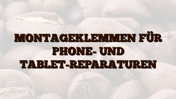 MONTAGEKLEMMEN FÜR PHONE- UND TABLET-REPARATUREN