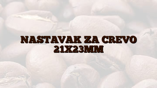 NASTAVAK ZA CREVO 21X23MM