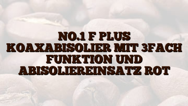 NO.1 F PLUS  KOAXABISOLIER MIT 3FACH FUNKTION UND ABISOLIEREINSATZ ROT