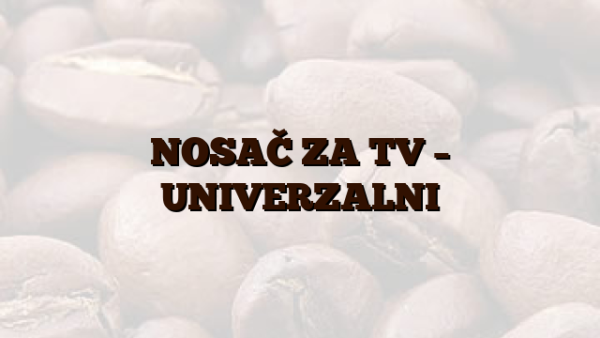 NOSAČ ZA TV – UNIVERZALNI