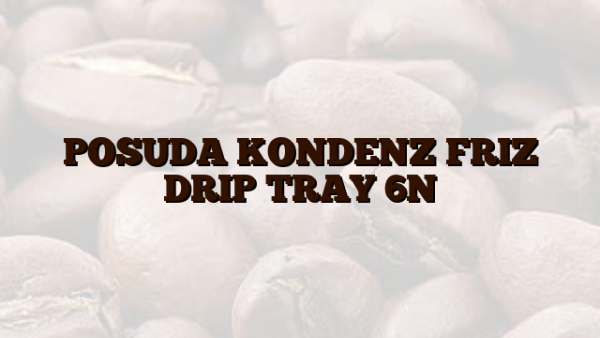 POSUDA KONDENZ FRIZ DRIP TRAY 6N
