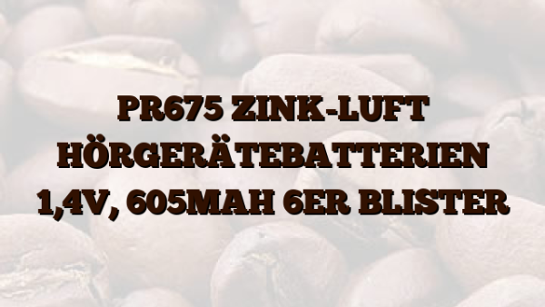 PR675  ZINK-LUFT HÖRGERÄTEBATTERIEN 1,4V,  605MAH 6ER BLISTER