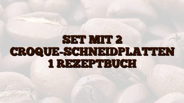 SET MIT 2 CROQUE-SCHNEIDPLATTEN    1 REZEPTBUCH