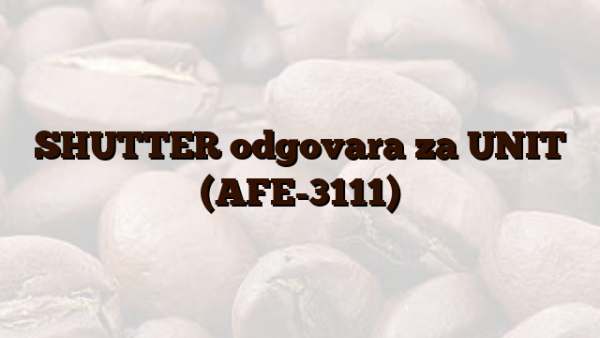 SHUTTER odgovara za UNIT (AFE-3111)