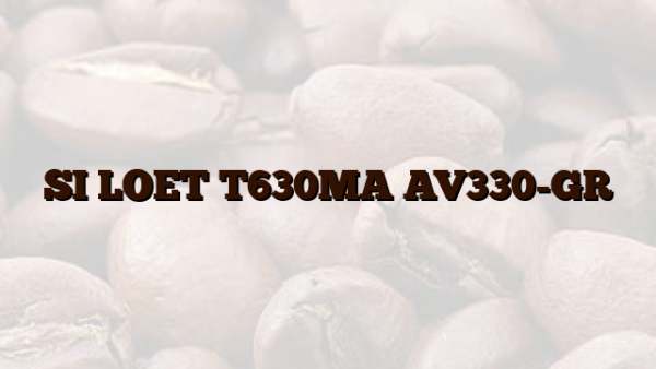 SI LOET T630MA AV330-GR