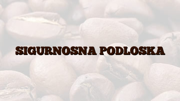 SIGURNOSNA PODLOSKA