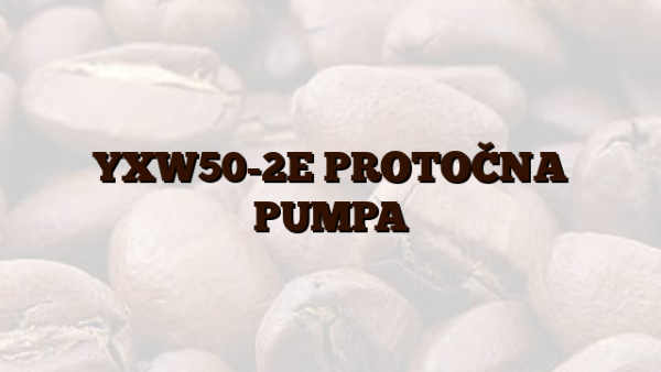 YXW50-2E  PROTOČNA PUMPA