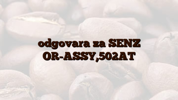 odgovara za SENZ OR-ASSY,502AT