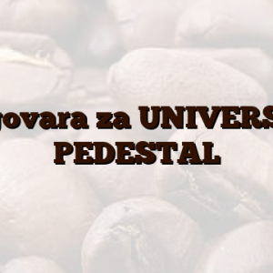 odgovara za UNIVERSAL  PEDESTAL