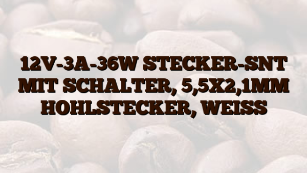 12V-3A-36W  STECKER-SNT MIT SCHALTER,  5,5X2,1MM HOHLSTECKER,  WEISS