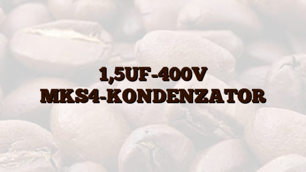 1,5UF-400V  MKS4-KONDENZATOR