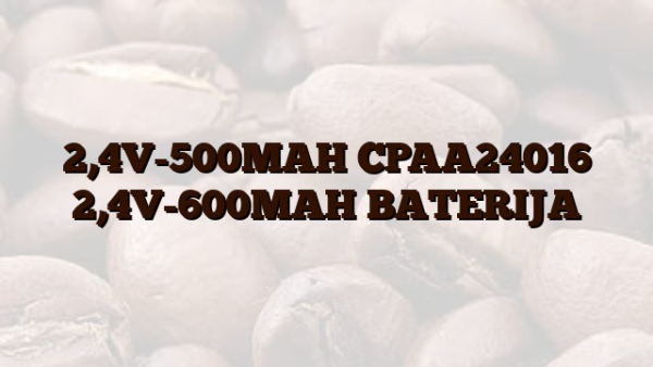 2,4V-500MAH CPAA24016 2,4V-600MAH BATERIJA