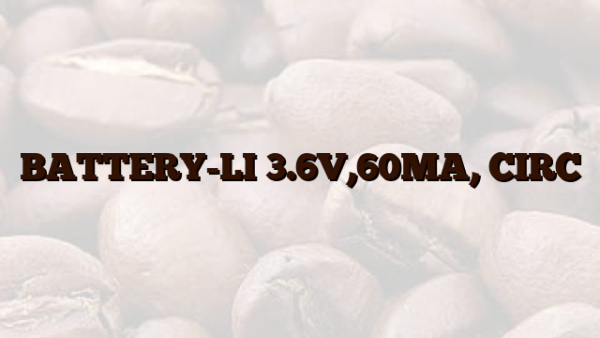 BATTERY-LI 3.6V,60MA, CIRC
