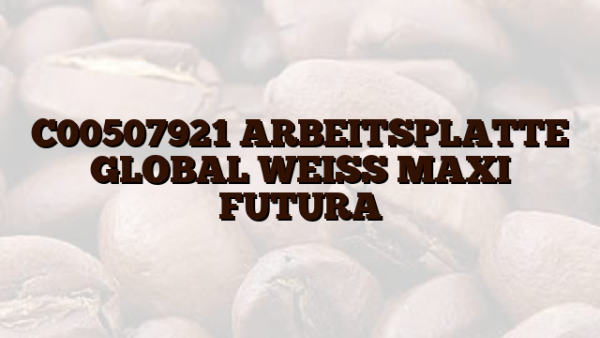 C00507921  ARBEITSPLATTE GLOBAL WEISS MAXI FUTURA
