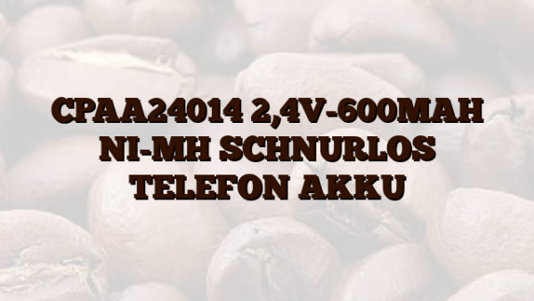 CPAA24014 2,4V-600MAH NI-MH SCHNURLOS TELEFON AKKU