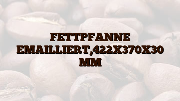 FETTPFANNE EMAILLIERT,422X370X30 MM