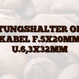 LEITUNGSHALTER OHNE KABEL F.5X20MM U.6,3X32MM