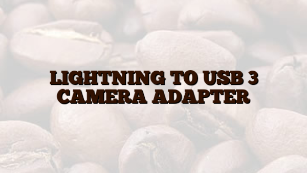 LIGHTNING TO USB 3 CAMERA ADAPTER