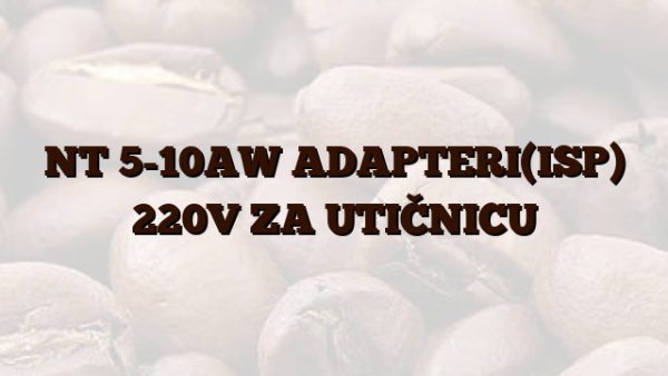 NT 5-10AW  ADAPTERI(ISP) 220V ZA UTIČNICU