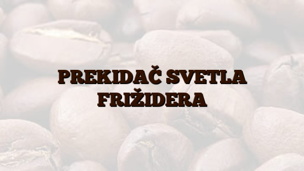 PREKIDAČ SVETLA FRIŽIDERA