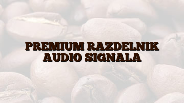 PREMIUM RAZDELNIK AUDIO SIGNALA