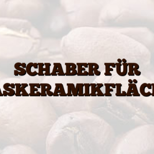 SCHABER FÜR GLASKERAMIKFLÄCHEN