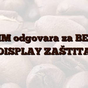 SLIM odgovara za BEKO DISPLAY ZAŠTITA