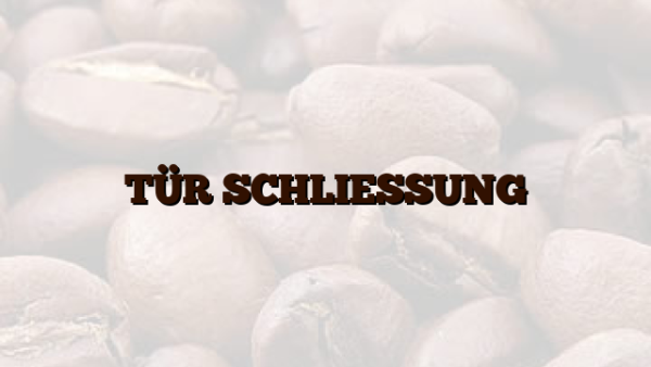 TÜR SCHLIESSUNG