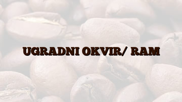 UGRADNI OKVIR/ RAM