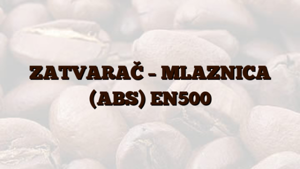 ZATVARAČ – MLAZNICA (ABS) EN500