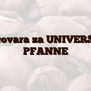 odgovara za UNIVERSAL PFANNE