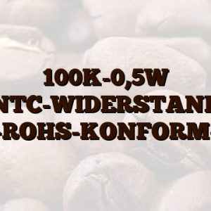 100K-0,5W NTC-WIDERSTAND -ROHS-KONFORM-