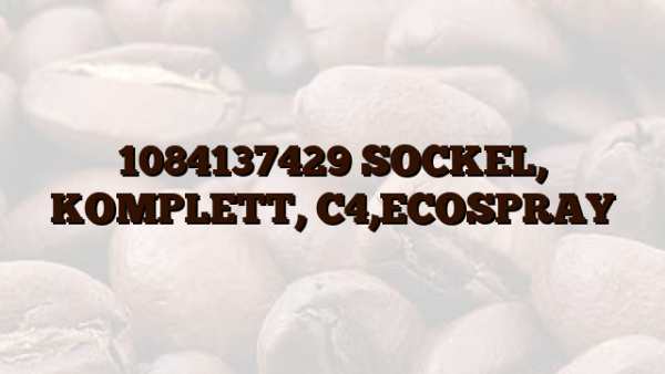 1084137429 SOCKEL, KOMPLETT, C4,ECOSPRAY