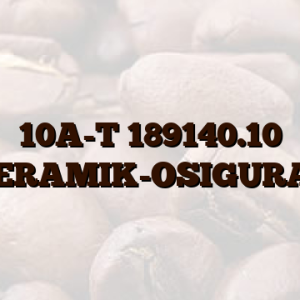 10A-T 189140.10 KERAMIK-OSIGURAČ