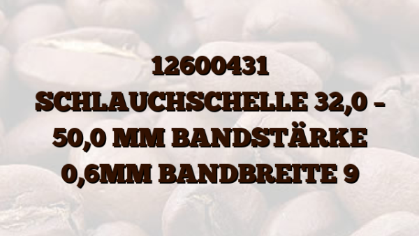 12600431 SCHLAUCHSCHELLE 32,0 – 50,0 MM BANDSTÄRKE 0,6MM BANDBREITE 9