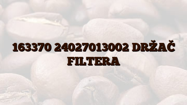 163370 24027013002 DRŽAČ FILTERA