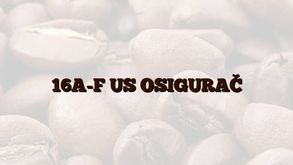 16A-F US OSIGURAČ