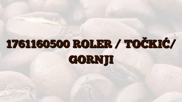 1761160500 ROLER / TOČKIĆ/  GORNJI
