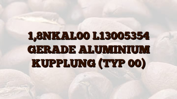 1,8NKAL00 L13005354 GERADE ALUMINIUM KUPPLUNG (TYP 00)