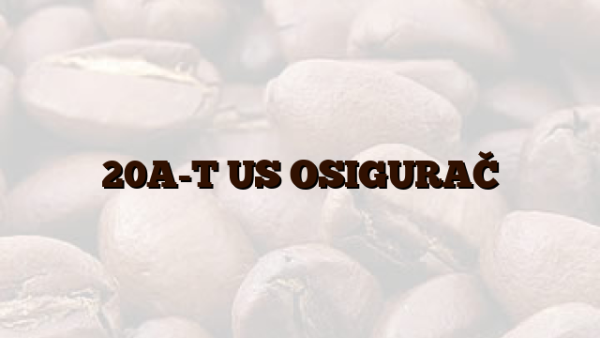 20A-T US OSIGURAČ
