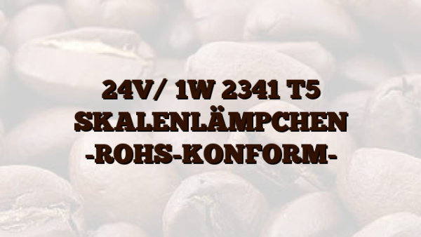 24V/ 1W 2341 T5 SKALENLÄMPCHEN -ROHS-KONFORM-