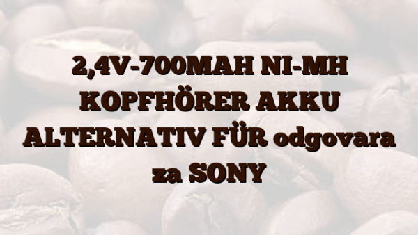 2,4V-700MAH NI-MH KOPFHÖRER AKKU ALTERNATIV FÜR  odgovara za SONY