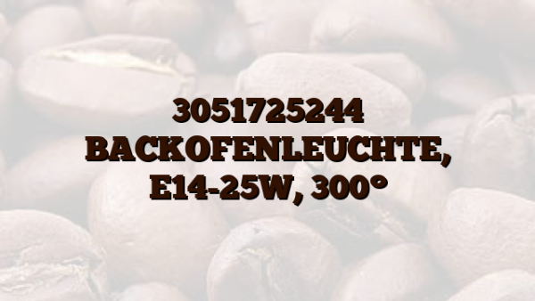 3051725244 BACKOFENLEUCHTE, E14-25W,  300°