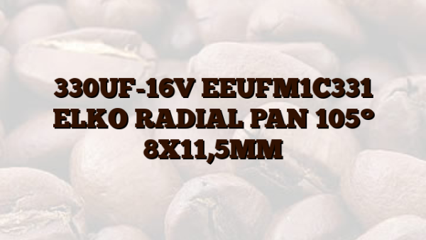330UF-16V EEUFM1C331 ELKO RADIAL PAN 105° 8X11,5MM