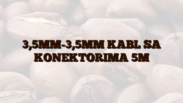 3,5MM-3,5MM KABL SA KONEKTORIMA 5M