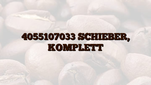 4055107033 SCHIEBER, KOMPLETT