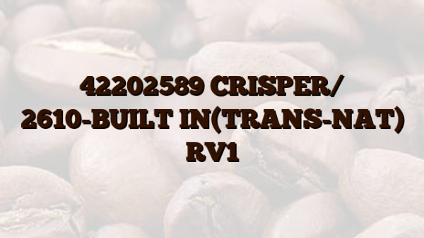 42202589 CRISPER/ 2610-BUILT IN(TRANS-NAT) RV1